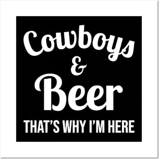 Cowboys and Beer That's Why I'm Here Posters and Art